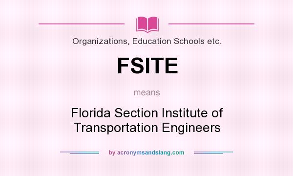What does FSITE mean? It stands for Florida Section Institute of Transportation Engineers