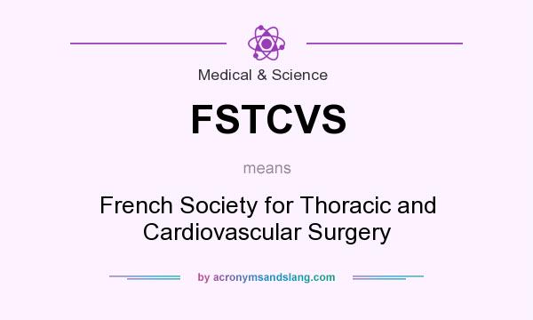 What does FSTCVS mean? It stands for French Society for Thoracic and Cardiovascular Surgery