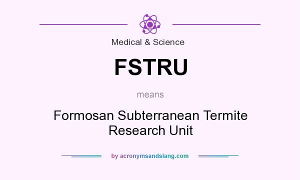 What does FSTRU mean? It stands for Formosan Subterranean Termite Research Unit