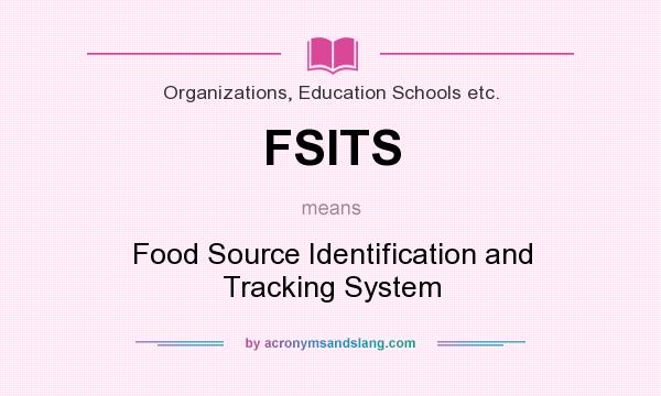What does FSITS mean? It stands for Food Source Identification and Tracking System