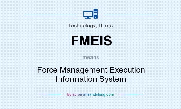 What does FMEIS mean? It stands for Force Management Execution Information System