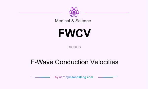What does FWCV mean? It stands for F-Wave Conduction Velocities