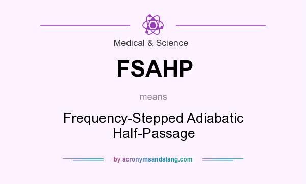 What does FSAHP mean? It stands for Frequency-Stepped Adiabatic Half-Passage