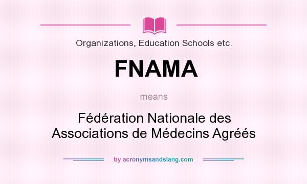 What does FNAMA mean? It stands for Fédération Nationale des Associations de Médecins Agréés