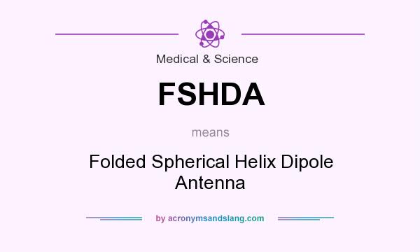 What does FSHDA mean? It stands for Folded Spherical Helix Dipole Antenna