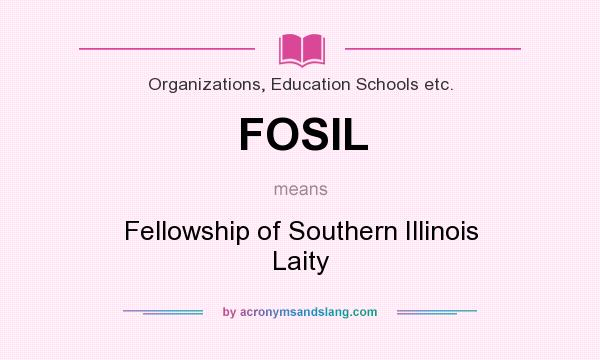 What does FOSIL mean? It stands for Fellowship of Southern Illinois Laity
