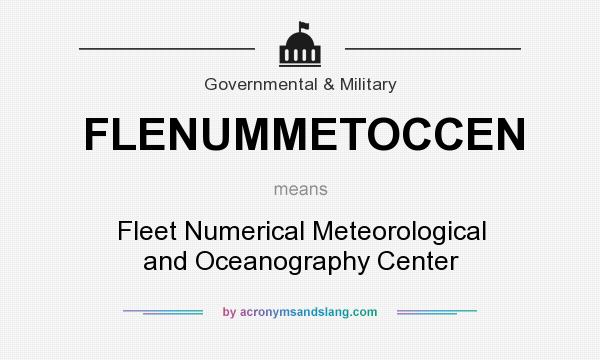 What does FLENUMMETOCCEN mean? It stands for Fleet Numerical Meteorological and Oceanography Center