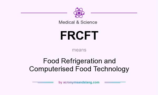 What does FRCFT mean? It stands for Food Refrigeration and Computerised Food Technology