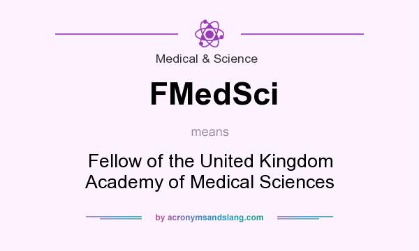 What does FMedSci mean? It stands for Fellow of the United Kingdom Academy of Medical Sciences