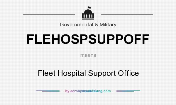 What does FLEHOSPSUPPOFF mean? It stands for Fleet Hospital Support Office