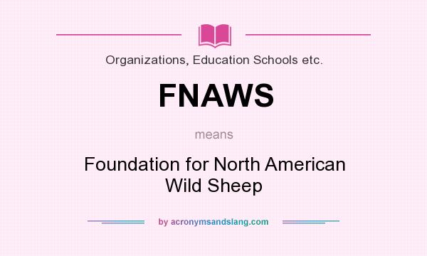 What does FNAWS mean? It stands for Foundation for North American Wild Sheep