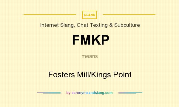 What does FMKP mean? It stands for Fosters Mill/Kings Point