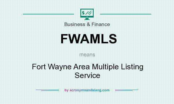 What does FWAMLS mean? It stands for Fort Wayne Area Multiple Listing Service