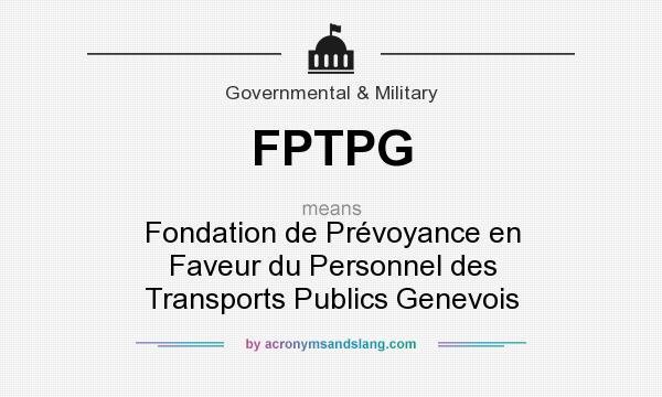 What does FPTPG mean? It stands for Fondation de Prévoyance en Faveur du Personnel des Transports Publics Genevois