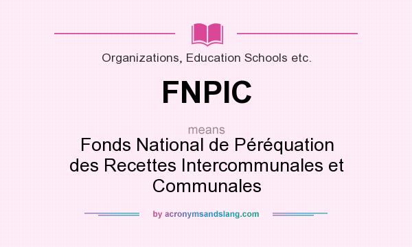 What does FNPIC mean? It stands for Fonds National de Péréquation des Recettes Intercommunales et Communales