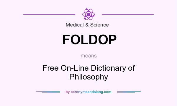 What does FOLDOP mean? It stands for Free On-Line Dictionary of Philosophy