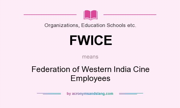 What does FWICE mean? It stands for Federation of Western India Cine Employees