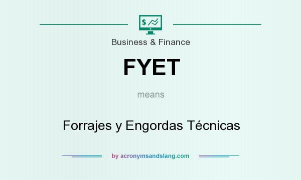 What does FYET mean? It stands for Forrajes y Engordas Técnicas