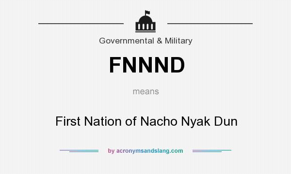 What does FNNND mean? It stands for First Nation of Nacho Nyak Dun