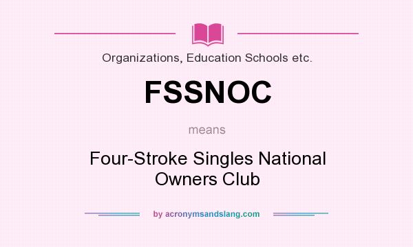 What does FSSNOC mean? It stands for Four-Stroke Singles National Owners Club