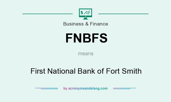 What does FNBFS mean? It stands for First National Bank of Fort Smith