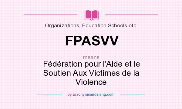 What does FPASVV mean? It stands for Fédération pour l`Aide et le Soutien Aux Victimes de la Violence