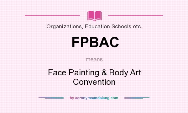 What does FPBAC mean? It stands for Face Painting & Body Art Convention