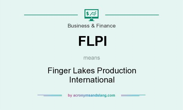 What does FLPI mean? It stands for Finger Lakes Production International