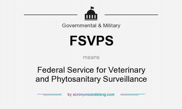 What does FSVPS mean? It stands for Federal Service for Veterinary and Phytosanitary Surveillance