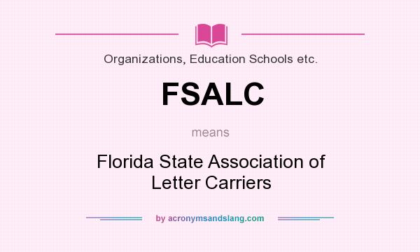 What does FSALC mean? It stands for Florida State Association of Letter Carriers