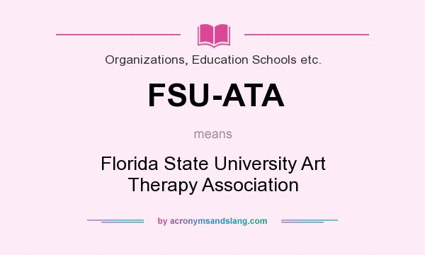 What does FSU-ATA mean? It stands for Florida State University Art Therapy Association