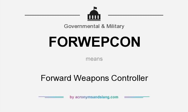 What does FORWEPCON mean? It stands for Forward Weapons Controller