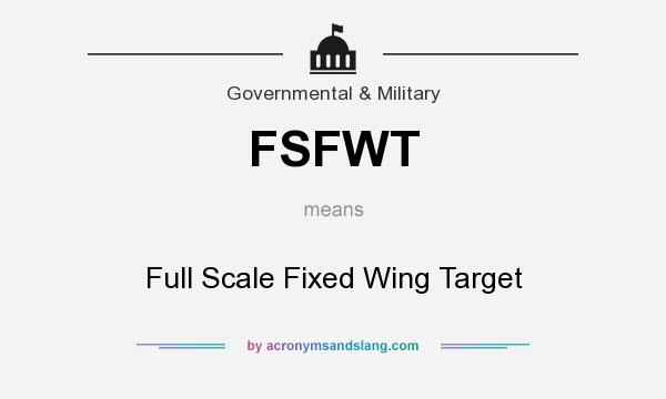 What does FSFWT mean? It stands for Full Scale Fixed Wing Target