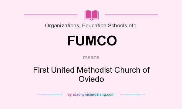 What does FUMCO mean? It stands for First United Methodist Church of Oviedo