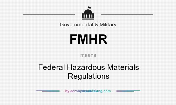What does FMHR mean? It stands for Federal Hazardous Materials Regulations