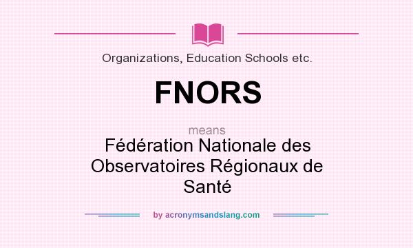 What does FNORS mean? It stands for Fédération Nationale des Observatoires Régionaux de Santé