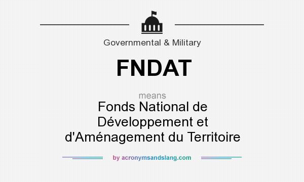 What does FNDAT mean? It stands for Fonds National de Développement et d`Aménagement du Territoire