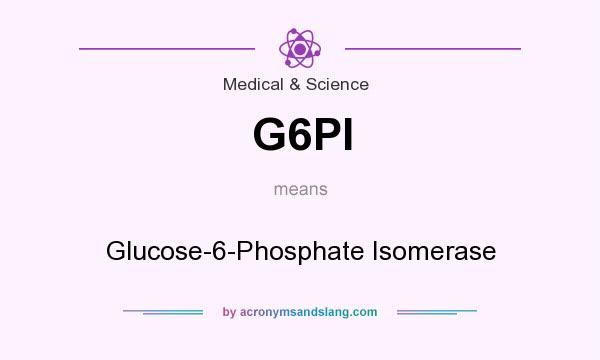 What does G6PI mean? It stands for Glucose-6-Phosphate Isomerase