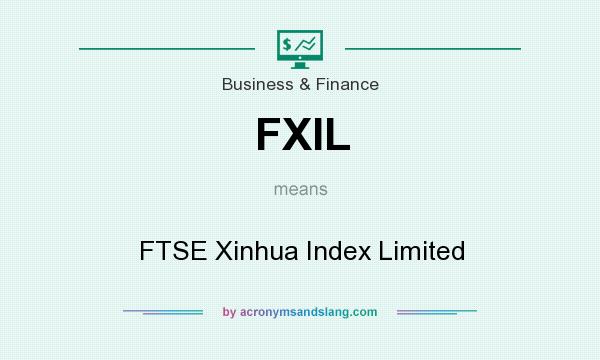 What does FXIL mean? It stands for FTSE Xinhua Index Limited