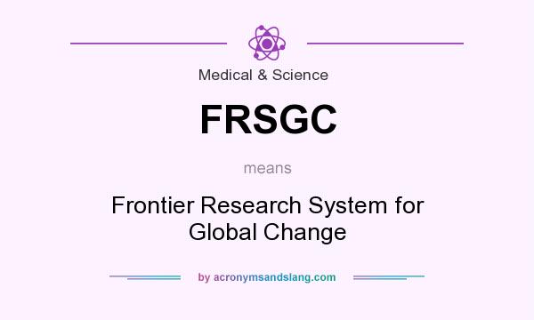 What does FRSGC mean? It stands for Frontier Research System for Global Change
