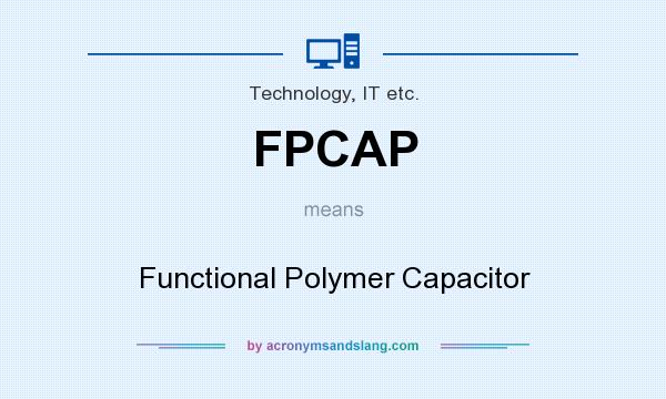 What does FPCAP mean? It stands for Functional Polymer Capacitor