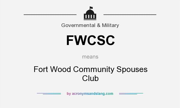 What does FWCSC mean? It stands for Fort Wood Community Spouses Club