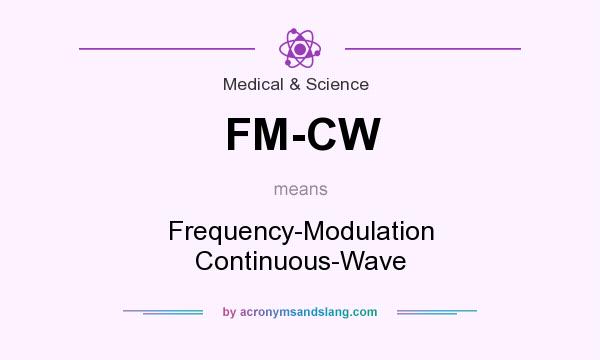 What does FM-CW mean? It stands for Frequency-Modulation Continuous-Wave
