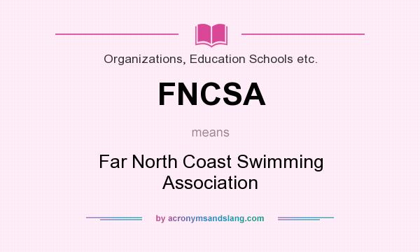 What does FNCSA mean? It stands for Far North Coast Swimming Association