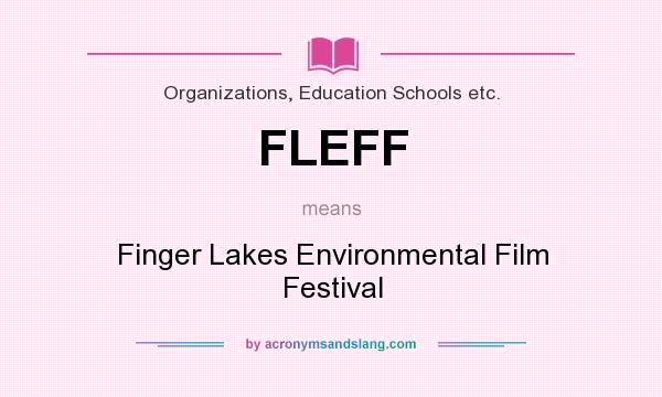 What does FLEFF mean? It stands for Finger Lakes Environmental Film Festival