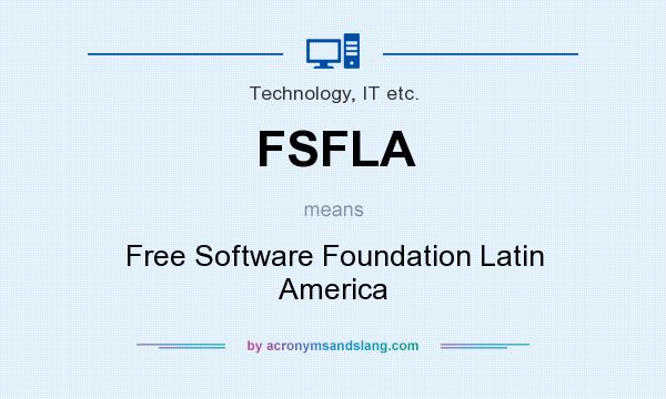 What does FSFLA mean? It stands for Free Software Foundation Latin America