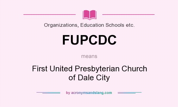 What does FUPCDC mean? It stands for First United Presbyterian Church of Dale City