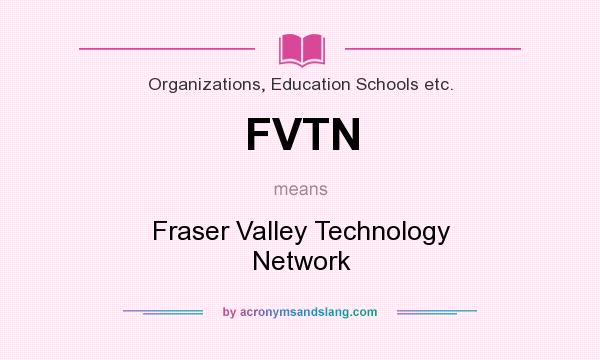 What does FVTN mean? It stands for Fraser Valley Technology Network