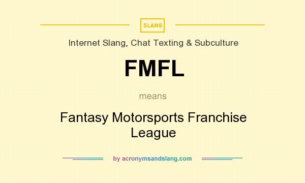 What does FMFL mean? It stands for Fantasy Motorsports Franchise League