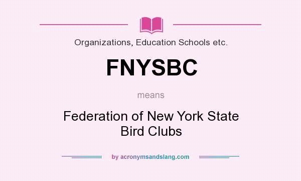What does FNYSBC mean? It stands for Federation of New York State Bird Clubs